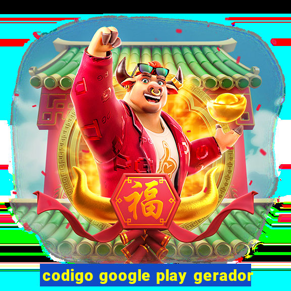 codigo google play gerador